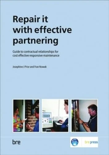 Repair it with Effective Partnering: Guide to Contractual Relationships for Cost Effective Responsive Maintenance (BR 484) - Image 1