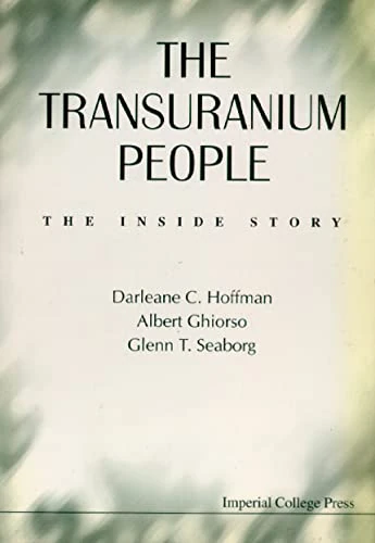 Transuranium People, The: The Inside Story