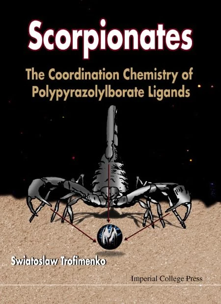Scorpionates: The Coordination Chemistry of Polypyrazolylborate (Inorganic Chemistry)