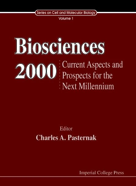 Biosciences 2000: Current Aspects and Prospects for the Next Millennium (Series on Cell & Molecular Biology): 1