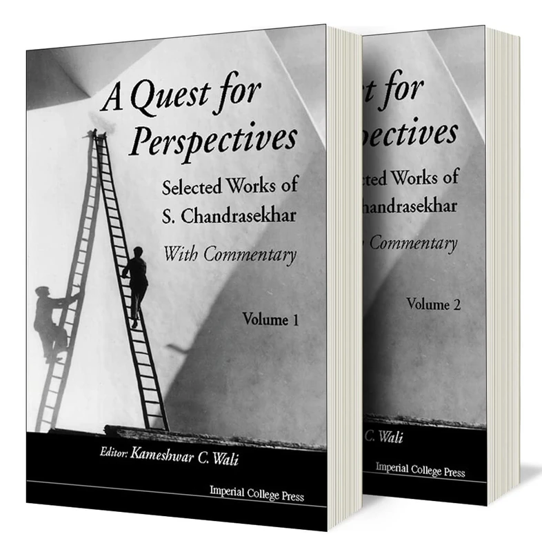 A Quest for Perspectives: Selected Works of S.Chandrasekhar: Selected Works of S. Chandreasekhar : With Commentary