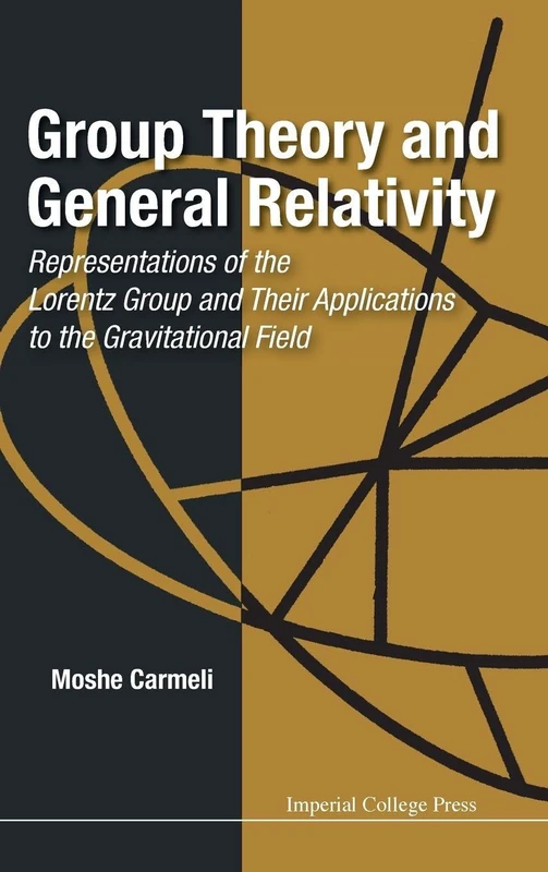 Group Theory And General Relativity: Representations Of The Lorentz Group And Their Applications To The Gravitational Field