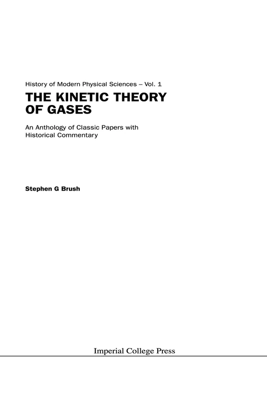 Kinetic theory of gases, the: an anthology of classic papers with historical commentary: 1 (History Of Modern Physical Sciences)