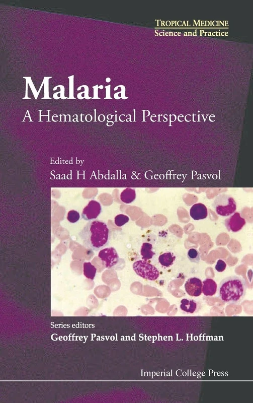 Malaria: A Hematological Perspective (Tropical Medicine: Science and Practice: Vol. 4)