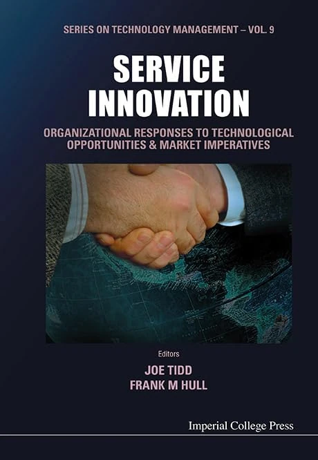 Service Innovation: Organizational Responses To Technological Opportunities And Market Imperatives: 9 (Series on Technology Management)