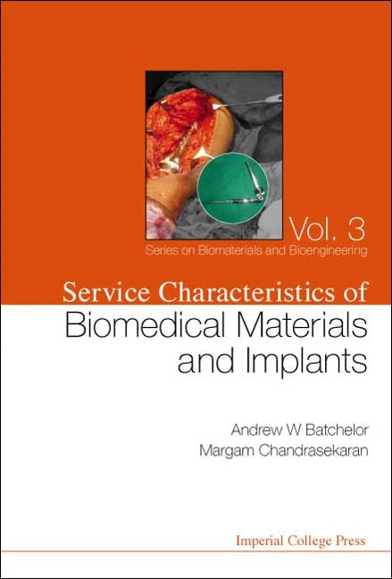 Service Characteristics Of Biomedical Materials And Implants: 3 (Series On Biomaterials And Bioengineering)