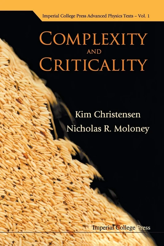 Complexity And Criticality: 1 (Imperial College Press Advanced Physics Texts)