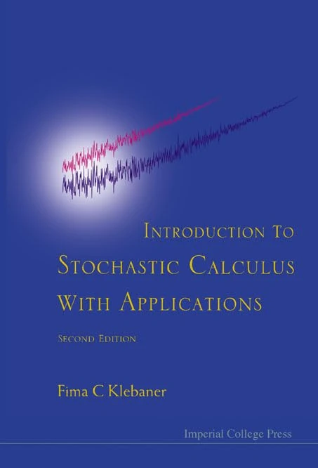 INTRODUCTION TO STOCHASTIC CALCULUS WITH APPLICATIONS (SECOND EDITION)