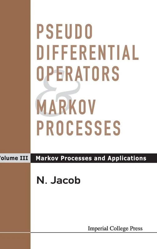 Pseudo Differential Operators And Markov Processes, Volume Iii: Markov Processes And Applications: 3