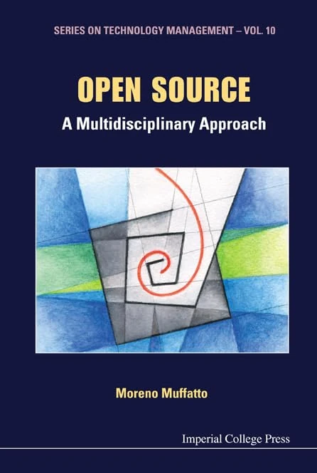 Open Source: A Multidisciplinary Approach: 10 (Series on Technology Management)