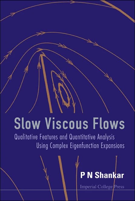 Slow Viscous Flows: Qualitative Features and Quantitative Analysis Using Complex Eigenfunction Expansions(With CD-ROM) - Image 1