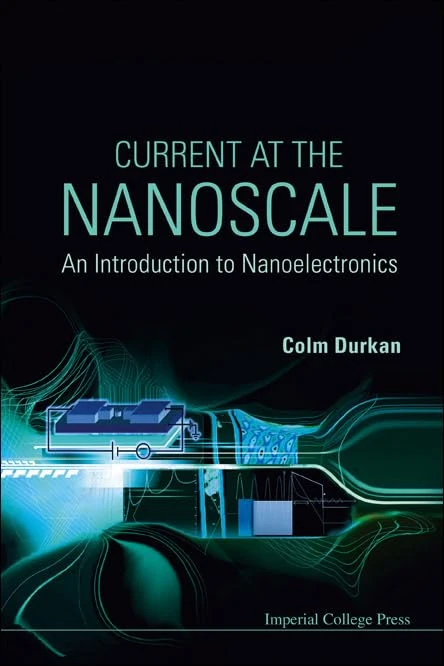 Current at The Nanoscale: An Introduction to Nanoelectronics