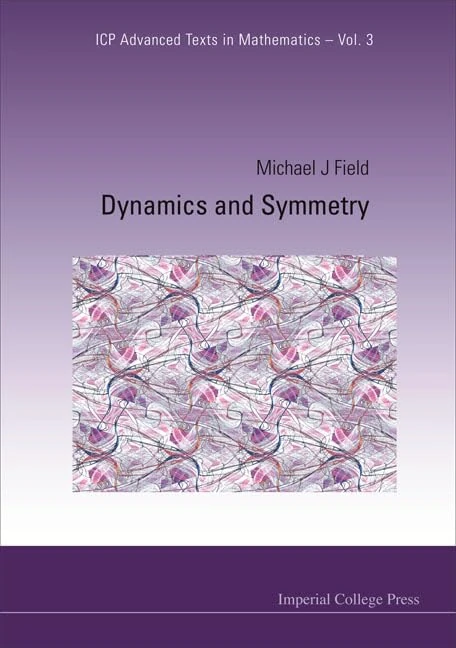 DYNAMICS AND SYMMETRY: 3 (Icp Advanced Texts In Mathematics)