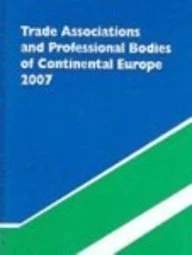 Trade Associations and Professional Bodies of the Continental European Union 4th Ed (Trade Associations & Professional Bodies of the Continental European Union)