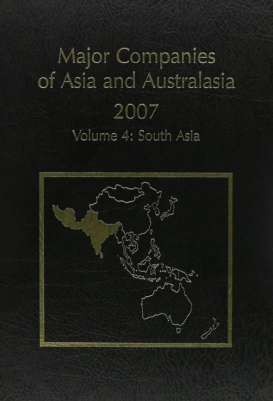 Major Companies of Asia and Australasia: Vol. 4. South West Asia: 4 (Major Companies of Asia & Australasia: Vol. 4: South West - Bangladesh, Bhutan, India, Nepal . . . .): SW Asia