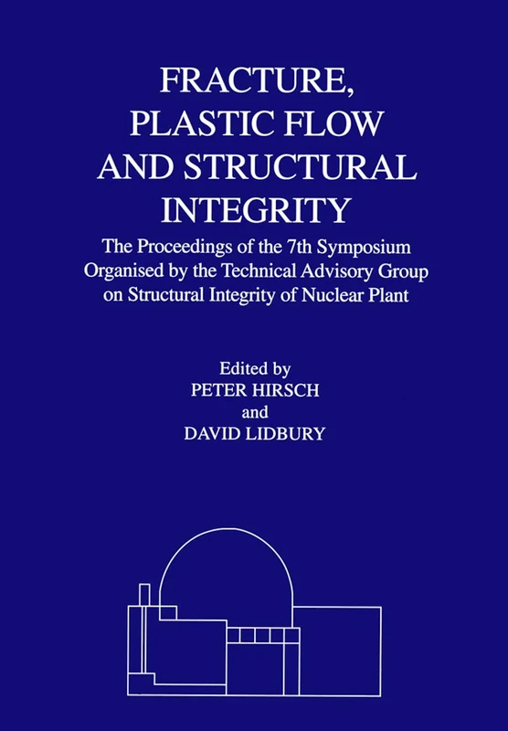 Fracture, Plastic Flow and Structural Integrity in the Nuclear Industry: Proceedings of the 7th Symposium Organised by the Technical Advisory Group on ... Integrity in the Nuclear Industry (Matsci) - Image 1