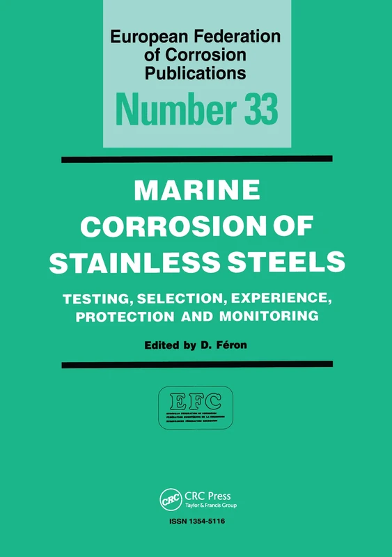 Marine Corrosion of Stainless Steels: Testing, Selection, Experience, Protection and Monitoring (European Federation of Corrosion Publications)
