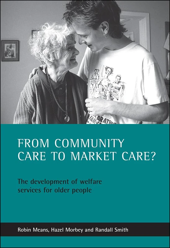 From community care to market care?: The development of welfare services for older people