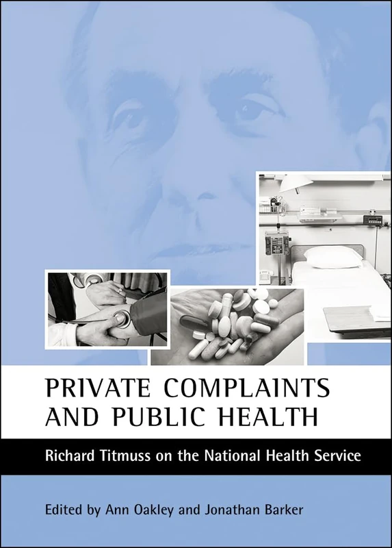 Private complaints and public health: Richard Titmuss on the National Health Service