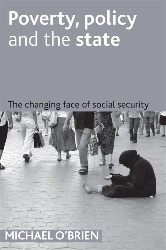 Poverty, Policy and the State: Social Security Reform in New Zealand: The changing face of social security