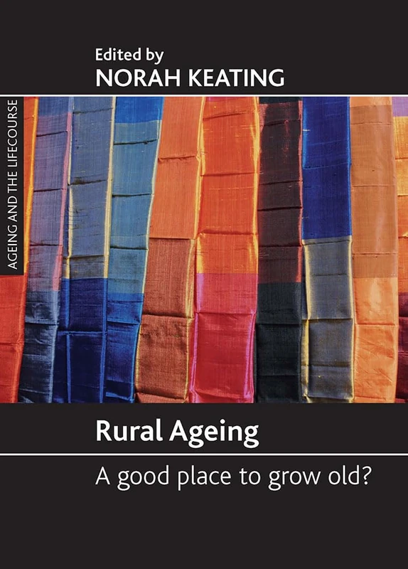 Rural ageing: A Good Place to Grow Old?(Ageing and the Lifecourse)