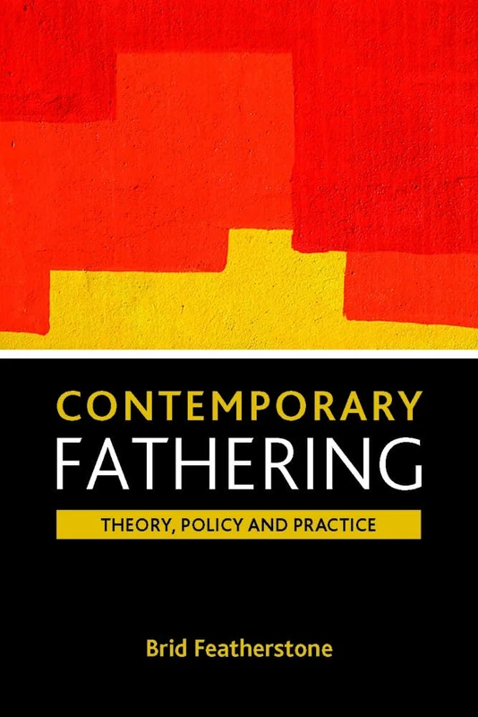 Contemporary fathering: Theory, policy and practice