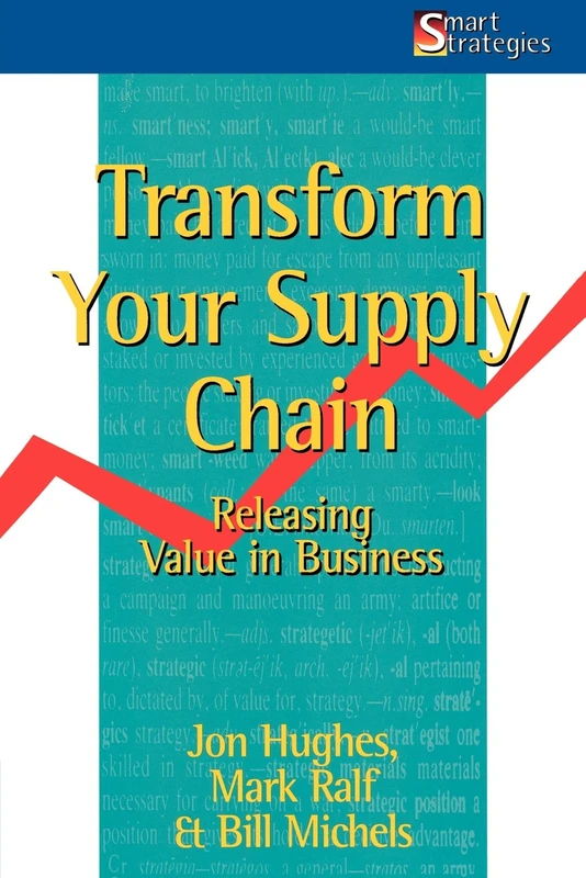 Transform Your Supply Chain: Releasing Value in Business (Smart Strategies Series)