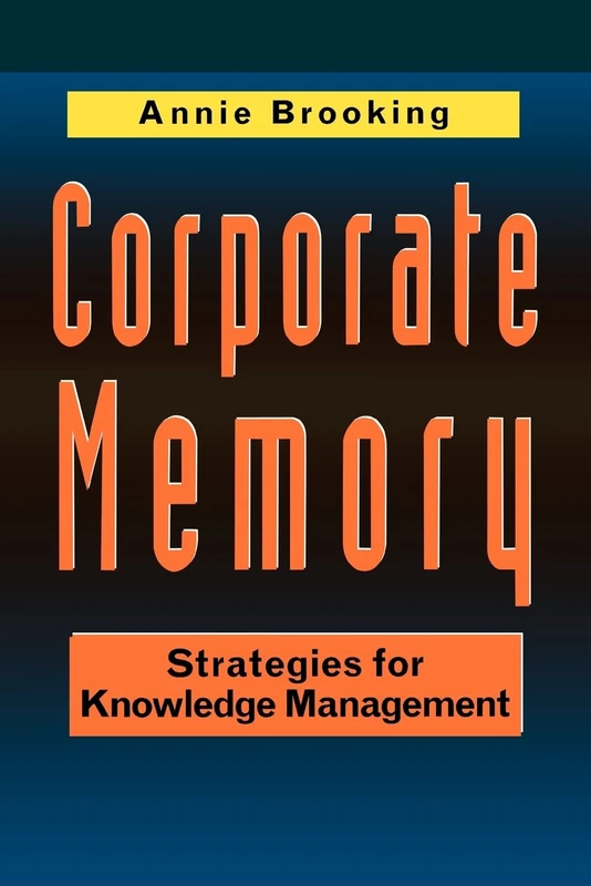 Corporate Memory: Strategies For Knowledge Management (Intellectual Capital) - Image 1