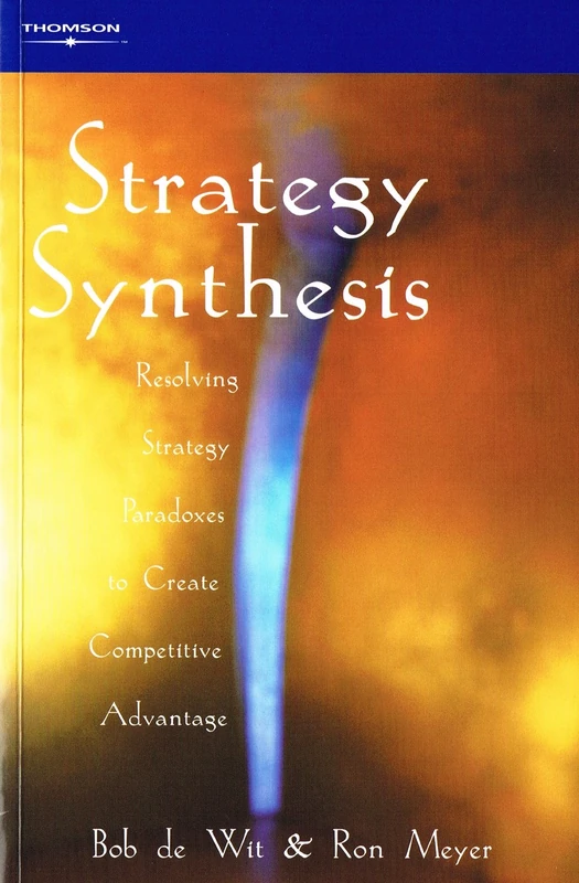 Strategy Synthesis: Blending Conflicting Perspectives to Create Competitive Advantage