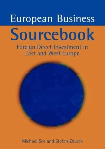 European Business Sourcebook: Foreign Direct Investment in East and West Europe