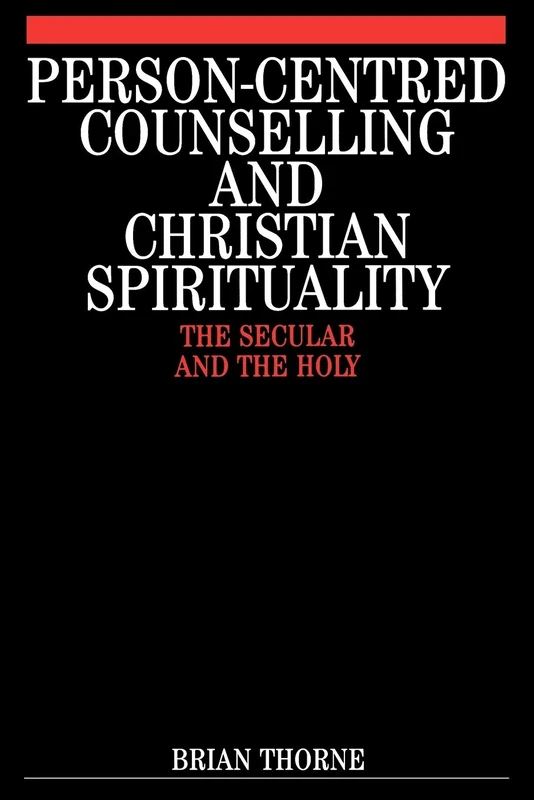 Person-centred Counselling and Christian Spirituality: The Secular and the Holy
