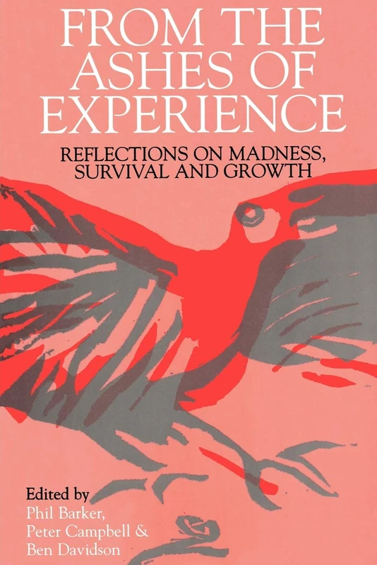 From the Ashes of Experience: Reflections of Madness, Survival and Growth