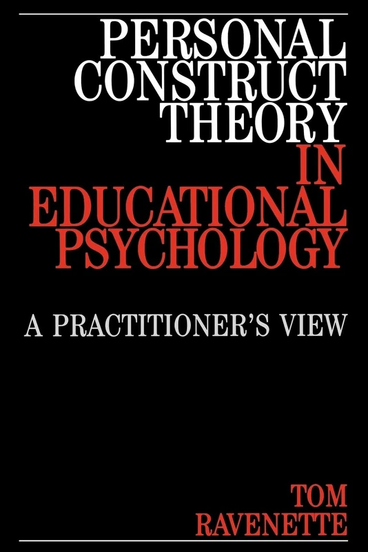 Personal Construct Theory in Educational Pasychology: A Practitioner's View