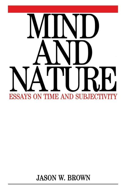 Mind and Nature: Essays on Time and Subjectivity