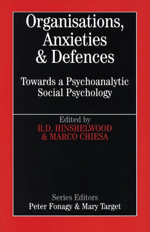 Organisations, Anxiety and Defence (Whurr Series In Psychoanalysis)