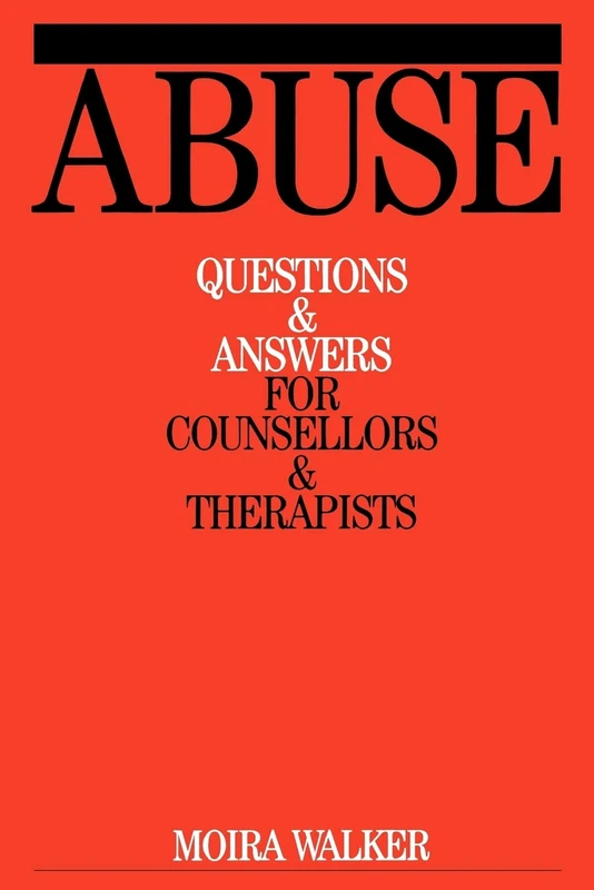 Abuse: Questions and Answers for Counsellors and Therapists: 1