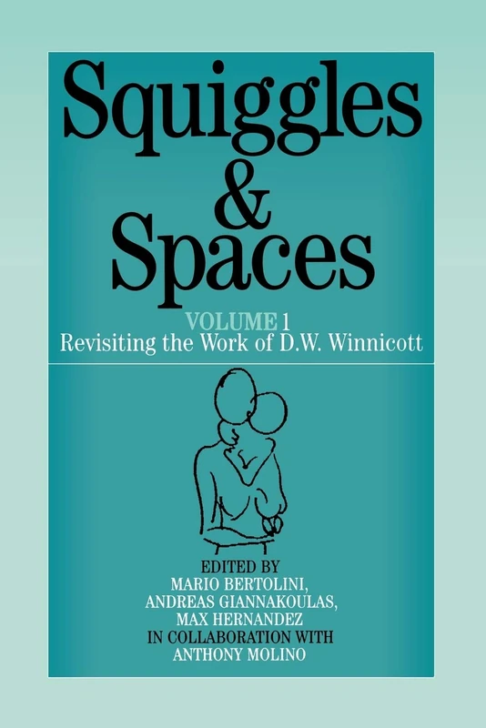 Squiggles and Spaces: Revisiting the Work of D. W. Winnicott, Volume 1
