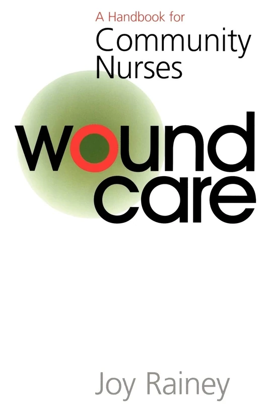 Wound Care: A Handbook for Community Nurses: 3
