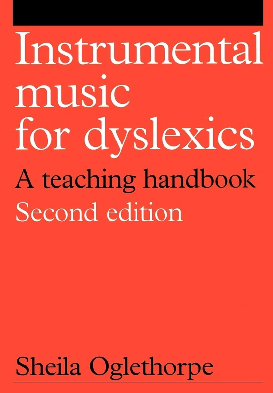 Instrumental Music for Dyslexics 2e: A Teaching Handbook: 16 (Dyslexia Series (Whurr))