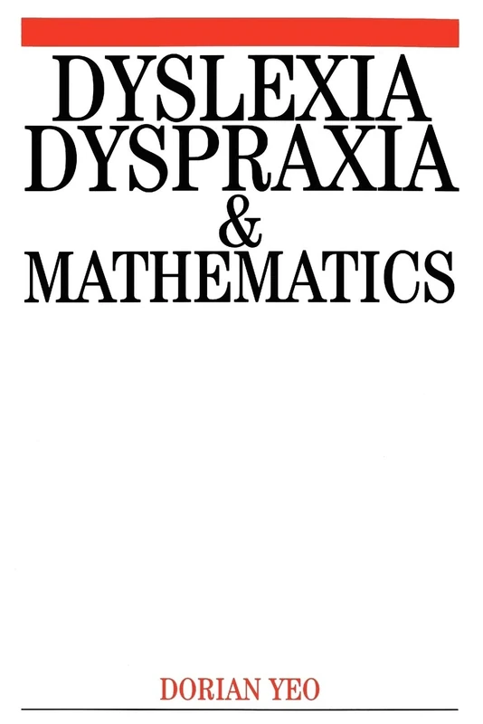 Dyslexia, Dyspraxia and Mathematics: 17 (Dyslexia Series (Whurr))