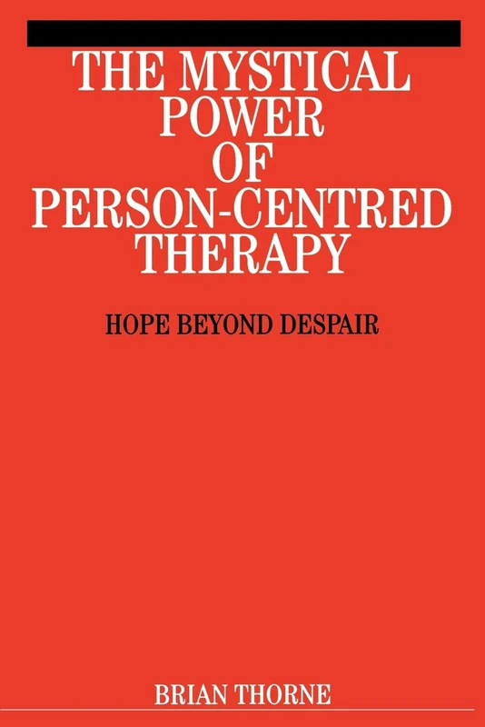 Mystical Power of Person-Centred Therapy: Hope Beyond Despair