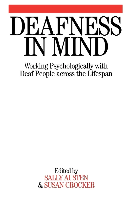 Deafness in Mind: Working Psychologically with Deaf People Across the Lifespan