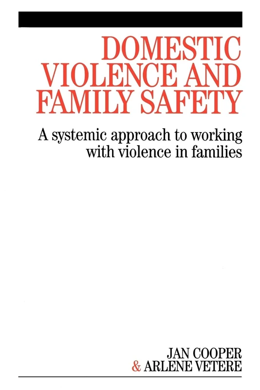 Domestic Violence and Family Safety: A systemic approach to working with violence in families