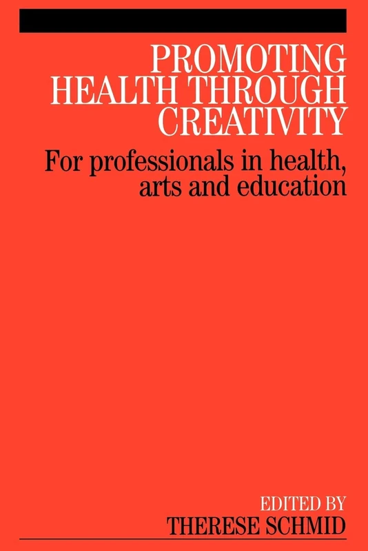 Promoting Health Through Creativity: For professionals in health, arts and education