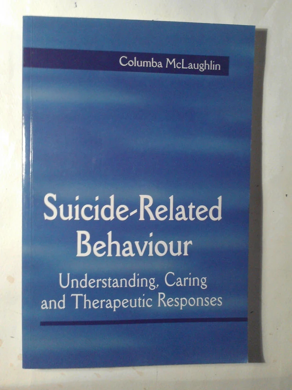 Suicide-Related Behaviour: Understanding, Caring and Therapeutic Responses