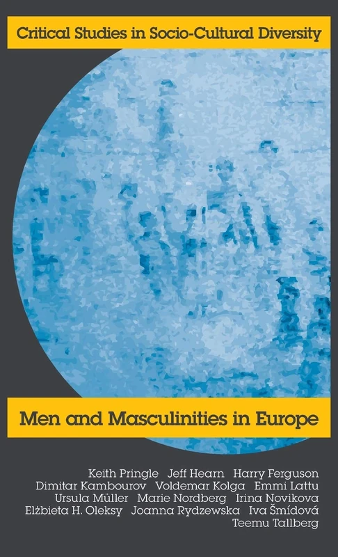Men and Maculinities in Europe: 4 (Critical Studies in Socio-cultural Diversity)