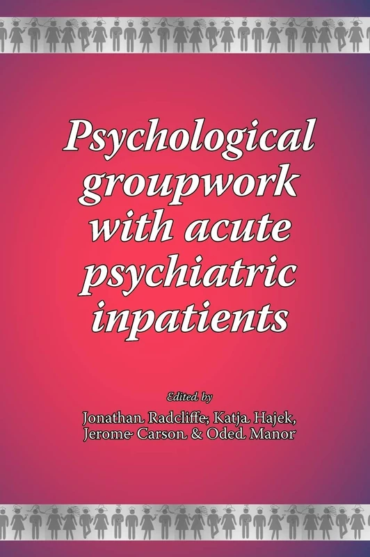 Psychological Groupwork with Acute Psychiatric Inpatients: No. 2 (New Groupwork Book Series)