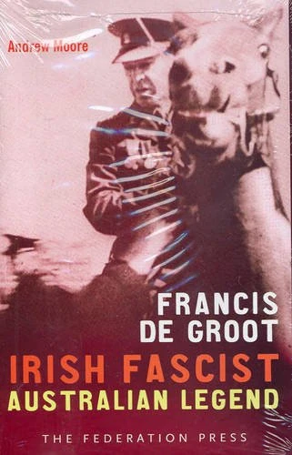 Francis de Groot: Irish Fascist Australian Legend - Image 1