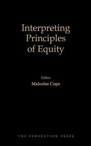 Interpreting Principles of Equity: The WA Lee Lectures 2000-2013