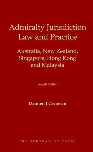 Admiralty Jurisdiction: Law and Practice: Australia, New Zealand, Singapore, Hong Kong and Malaysia
